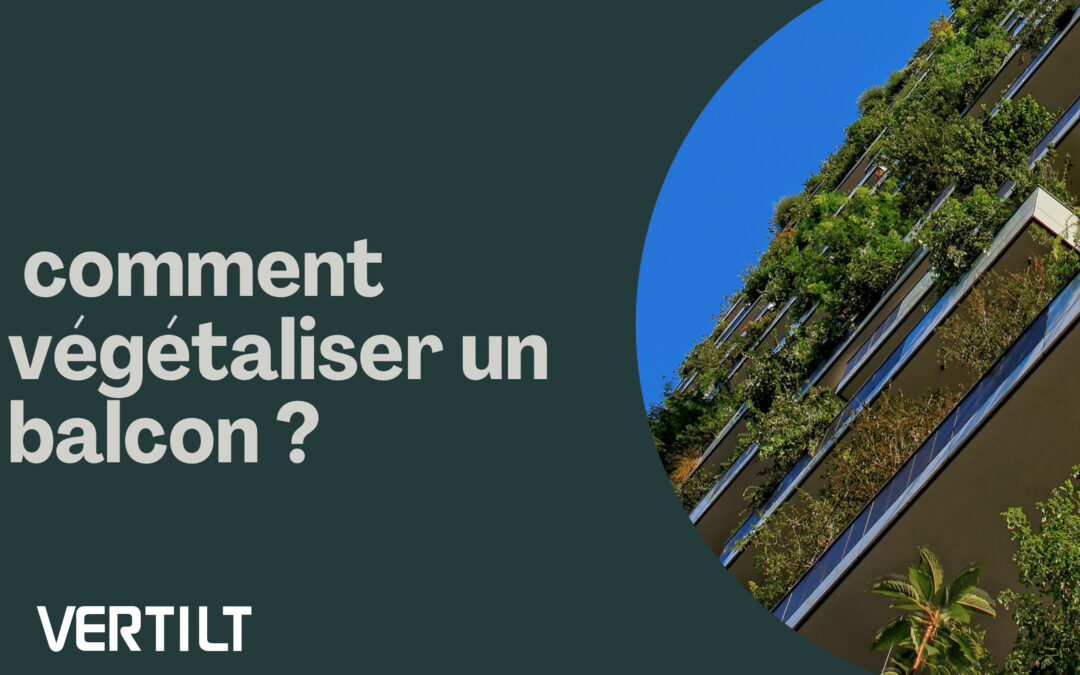 comment végétaliser un balcon ? 10 Astuces pour un espace exterieur optimisé